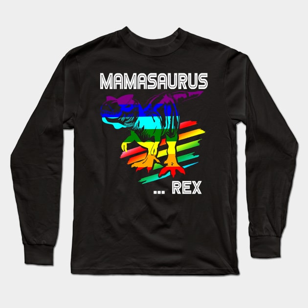 Mamasaurus Rex Womens Gay Pride LGBT Dinosaur Ally T-Shirt Long Sleeve T-Shirt by crosszcp2